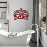 Be Stronger Than Your Excuses Metal Wall Art
