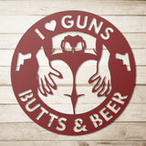 I Love Guns Butts and Beer Metal Wall Art