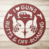 I Love Guns Butts and Off Roading Metal Wall Art