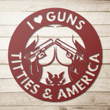 I Love Guns Titties and America Metal Wall Art