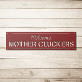 Welcome Mother Cluckers Chicken Coop Metal Sign