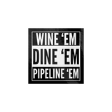 Wine_em_Dine_em_Pipeline_em_Stickers_WhiteSquareSticker_Flat_Mockup.png_15766901