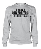 I Have A Job Funny Pipeline Shirt Unisex Long Sleeve