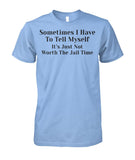 Sometimes I have to tell myself Funny Shirt Unisex Cotton Tee