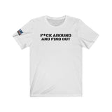 F*ck Around And Find Out Tshirt
