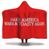 Make America Warm & Toasty Again Hooded Blanket