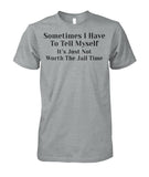 Sometimes I have to tell myself Funny Shirt Unisex Cotton Tee