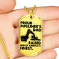 Proud Pipeliner's Dad - SILVER/GOLD Dog Tags!