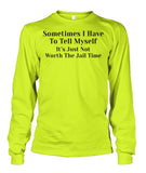Sometimes I have to tell myself Funny Shirt Unisex Long Sleeve